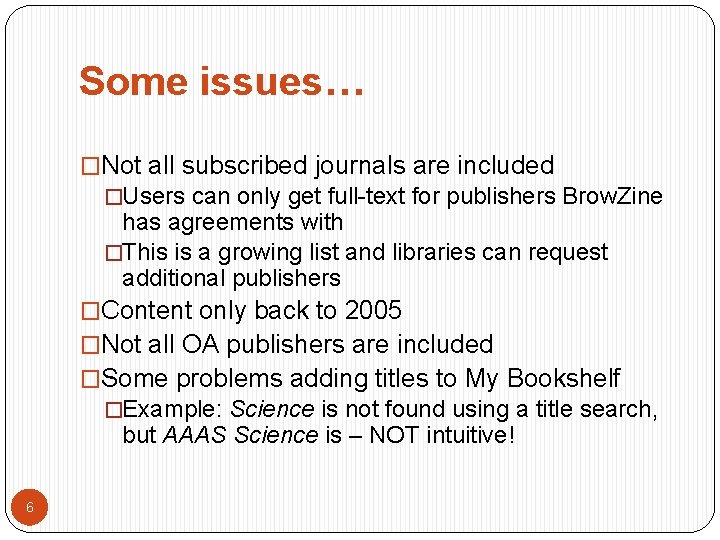 Some issues… �Not all subscribed journals are included �Users can only get full-text for