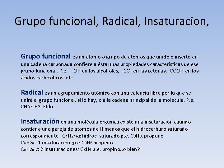 Grupo funcional, Radical, Insaturacion, Grupo funcional es un átomo o grupo de átomos que