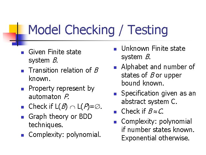 Model Checking / Testing n n n Given Finite state system B. Transition relation