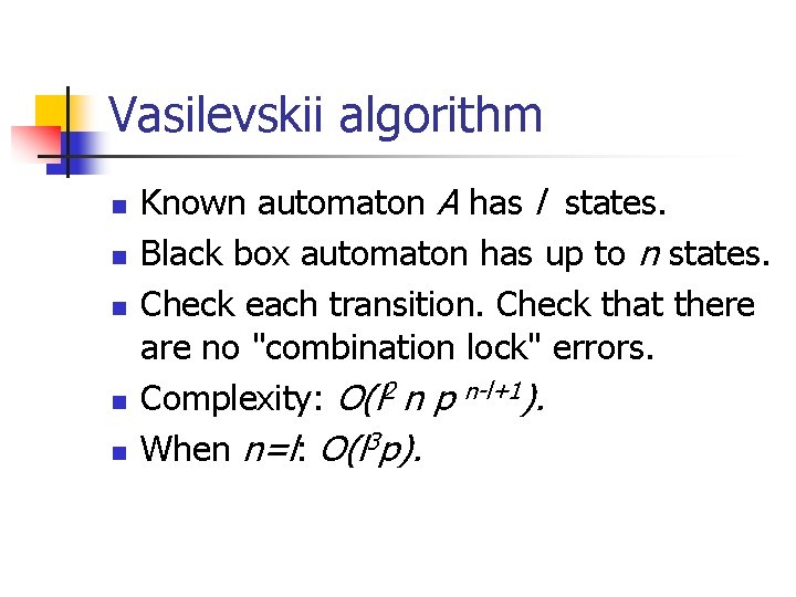 Vasilevskii algorithm n n n Known automaton A has l states. Black box automaton