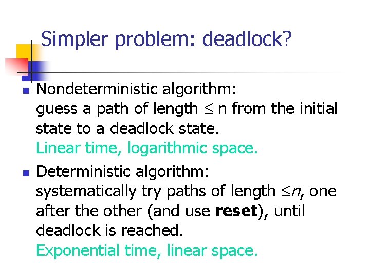 Simpler problem: deadlock? n n Nondeterministic algorithm: guess a path of length n from
