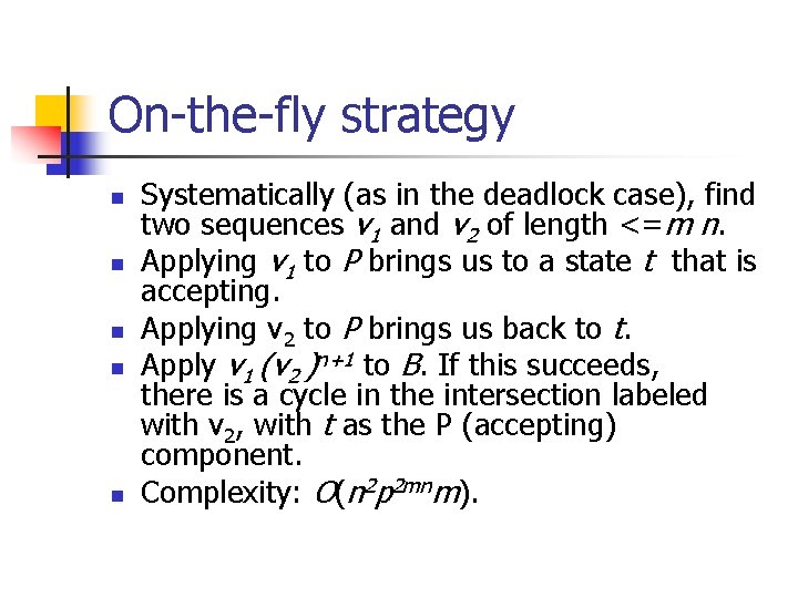 On-the-fly strategy n n n Systematically (as in the deadlock case), find two sequences