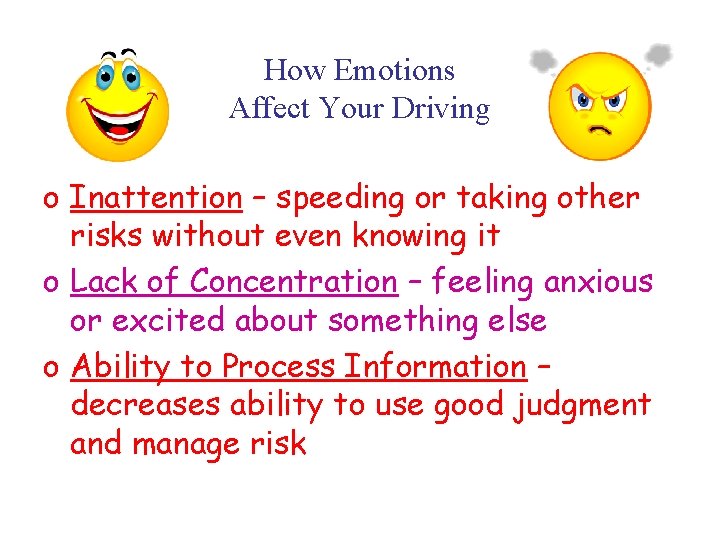 How Emotions Affect Your Driving o Inattention – speeding or taking other risks without