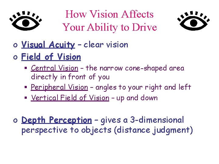 How Vision Affects Your Ability to Drive o Visual Acuity – clear vision o