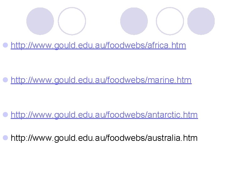 l http: //www. gould. edu. au/foodwebs/africa. htm l http: //www. gould. edu. au/foodwebs/marine. htm