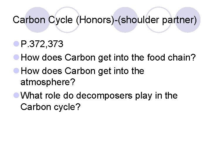 Carbon Cycle (Honors)-(shoulder partner) l P. 372, 373 l How does Carbon get into