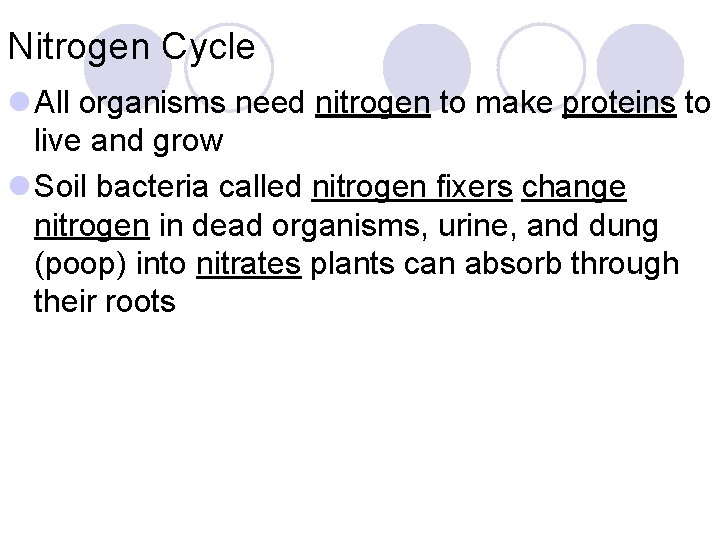 Nitrogen Cycle l All organisms need nitrogen to make proteins to live and grow