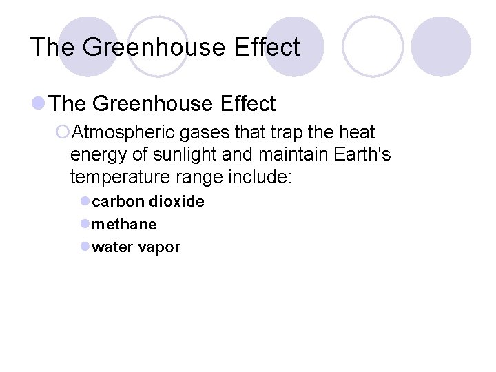 The Greenhouse Effect l The Greenhouse Effect ¡Atmospheric gases that trap the heat energy