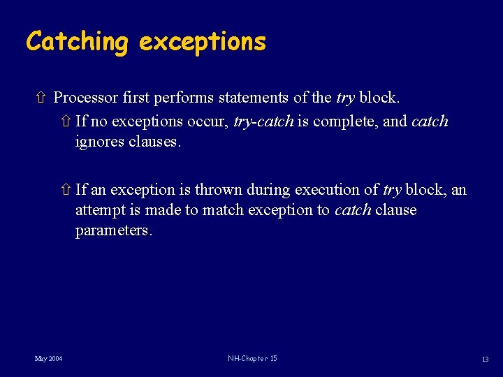 Catching exceptions ñ Processor first performs statements of the try block. ñ If no