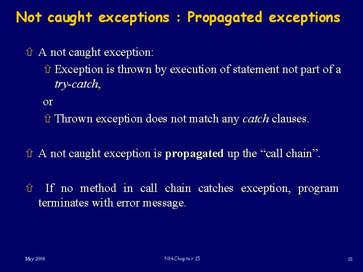Not caught exceptions : Propagated exceptions ñ A not caught exception: ñ Exception is