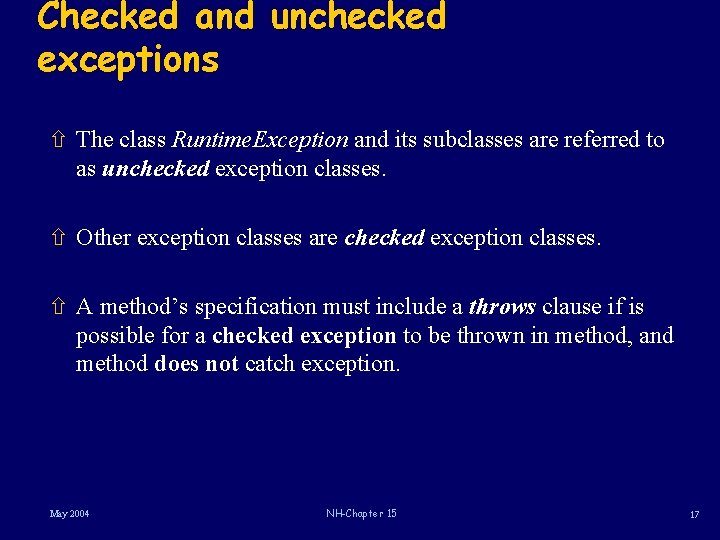 Checked and unchecked exceptions ñ The class Runtime. Exception and its subclasses are referred