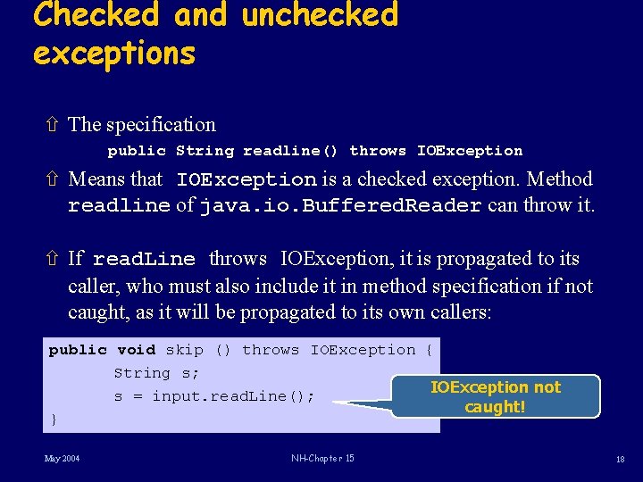 Checked and unchecked exceptions ñ The specification public String readline() throws IOException ñ Means