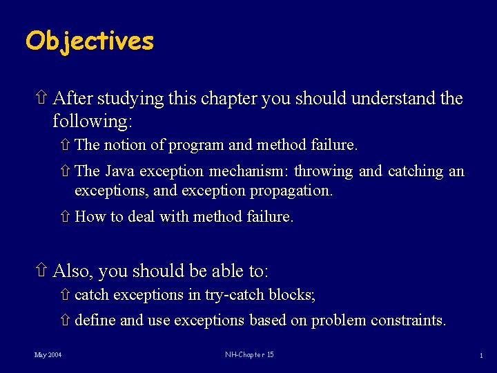 Objectives ñ After studying this chapter you should understand the following: ñ The notion