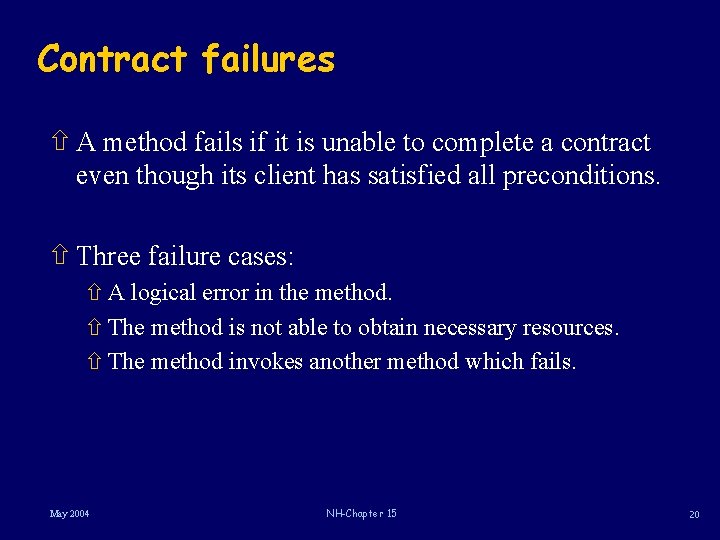 Contract failures ñ A method fails if it is unable to complete a contract