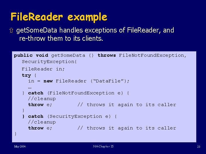 File. Reader example ñ get. Some. Data handles exceptions of File. Reader, and re-throw