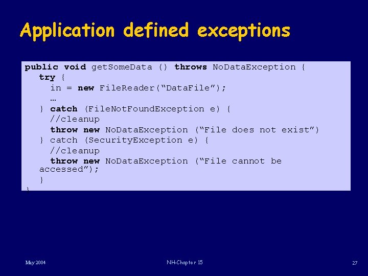 Application defined exceptions public void get. Some. Data () throws No. Data. Exception {
