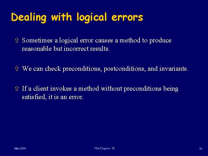 Dealing with logical errors ñ Sometimes a logical error causes a method to produce