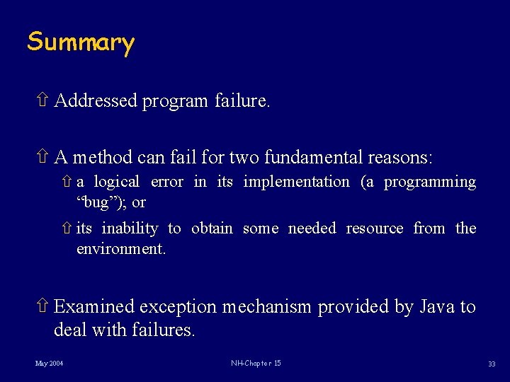 Summary ñ Addressed program failure. ñ A method can fail for two fundamental reasons: