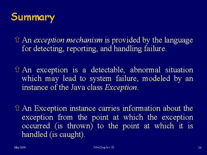 Summary ñ An exception mechanism is provided by the language for detecting, reporting, and