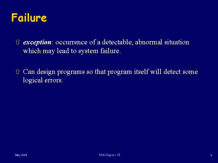 Failure ñ exception: occurrence of a detectable, abnormal situation which may lead to system