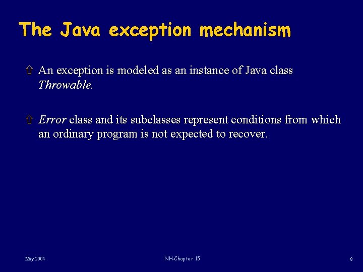 The Java exception mechanism ñ An exception is modeled as an instance of Java