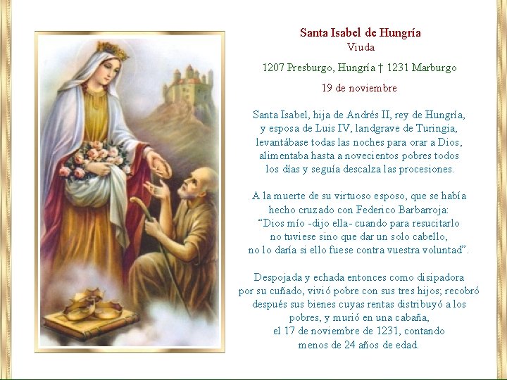 Santa Isabel de Hungría Viuda 1207 Presburgo, Hungría † 1231 Marburgo 19 de noviembre