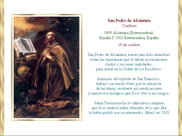 San Pedro de Alcántara Confesor 1499 Alcántara (Extremadura), España † 1562 Extremadura, España 19