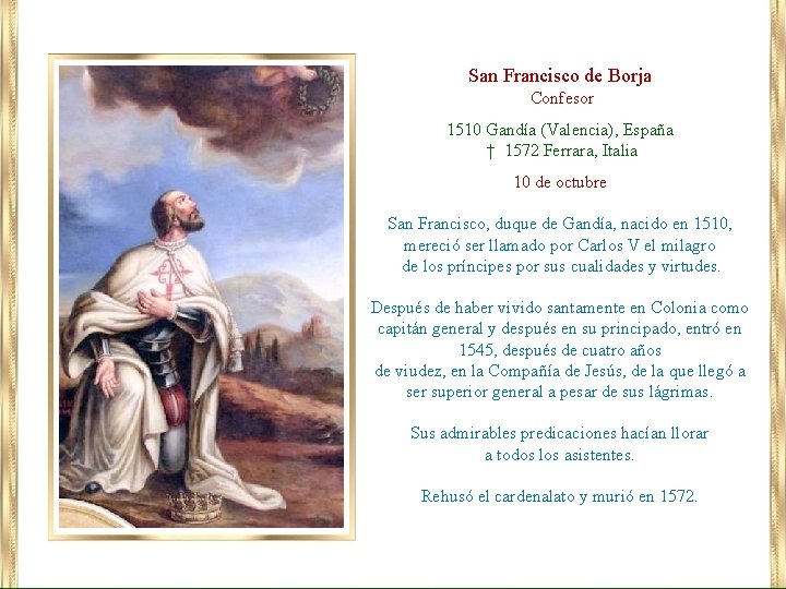 San Francisco de Borja Confesor 1510 Gandía (Valencia), España † 1572 Ferrara, Italia 10