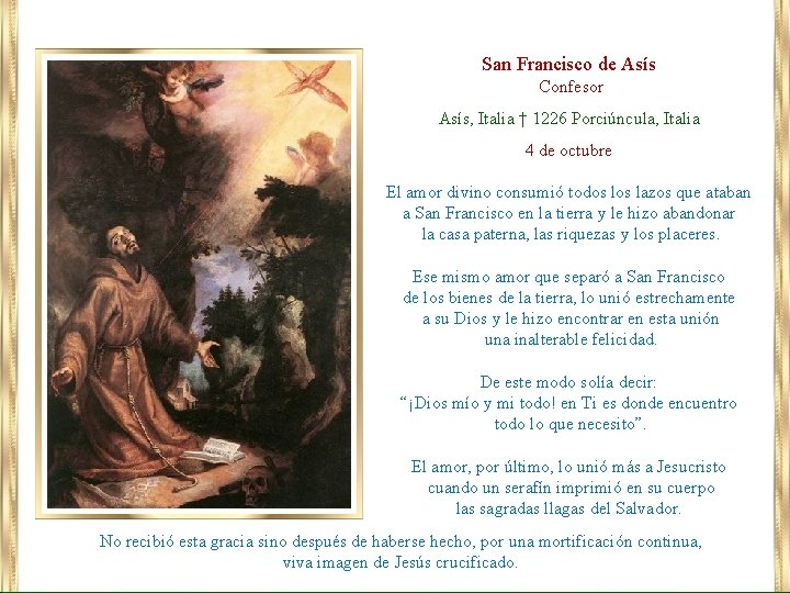 San Francisco de Asís Confesor Asís, Italia † 1226 Porciúncula, Italia 4 de octubre