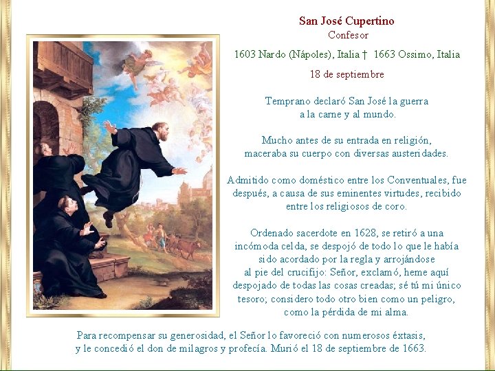 San José Cupertino Confesor 1603 Nardo (Nápoles), Italia † 1663 Ossimo, Italia 18 de