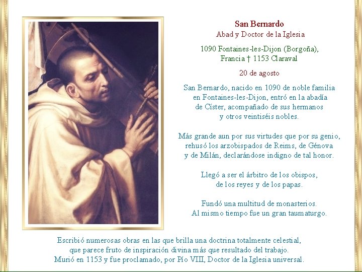 San Bernardo Abad y Doctor de la Iglesia 1090 Fontaines-les-Dijon (Borgoña), Francia † 1153