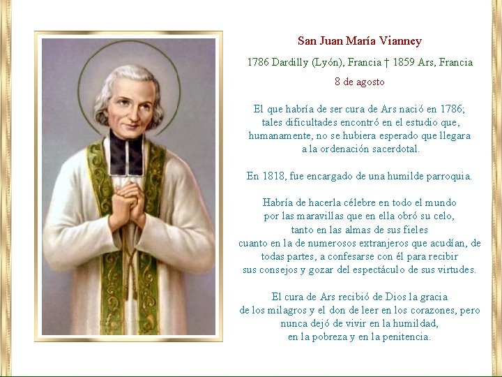 San Juan María Vianney 1786 Dardilly (Lyón), Francia † 1859 Ars, Francia 8 de