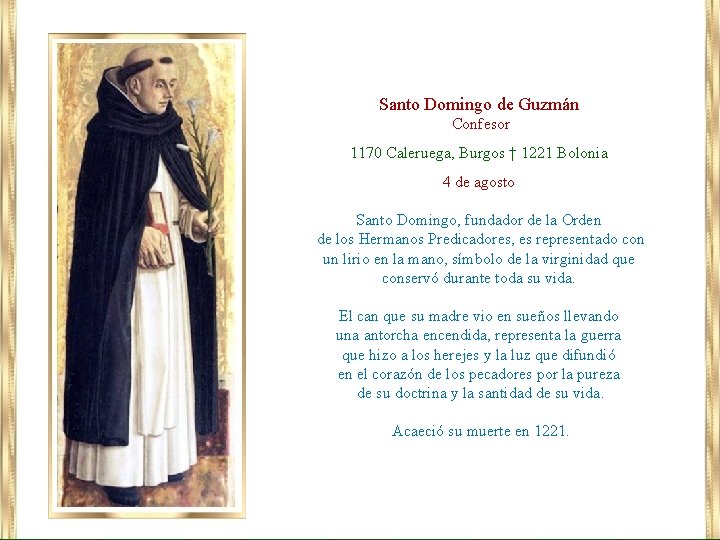 Santo Domingo de Guzmán Confesor 1170 Caleruega, Burgos † 1221 Bolonia 4 de agosto