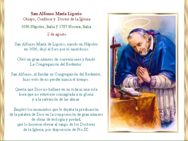 San Alfonso María Ligorio Obispo, Confesor y Doctor de la Iglesia 1696 Nápoles, Italia