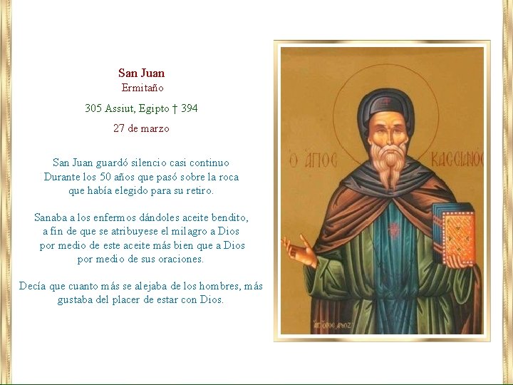 San Juan Ermitaño 305 Assiut, Egipto † 394 27 de marzo San Juan guardó