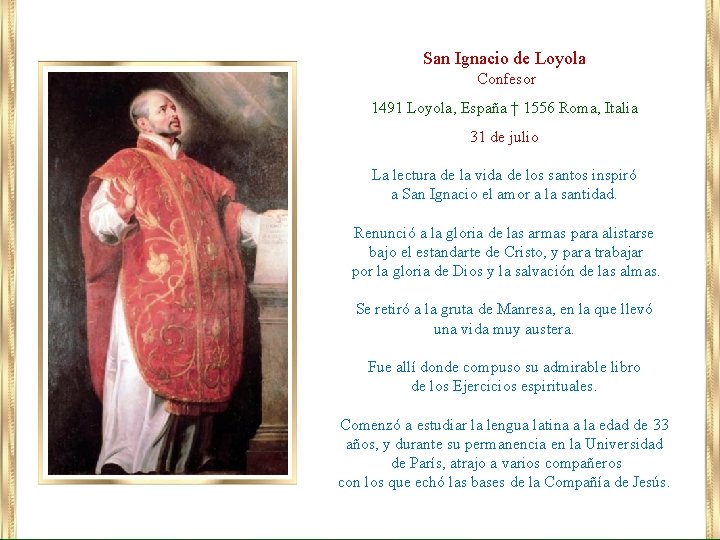 San Ignacio de Loyola Confesor 1491 Loyola, España † 1556 Roma, Italia 31 de