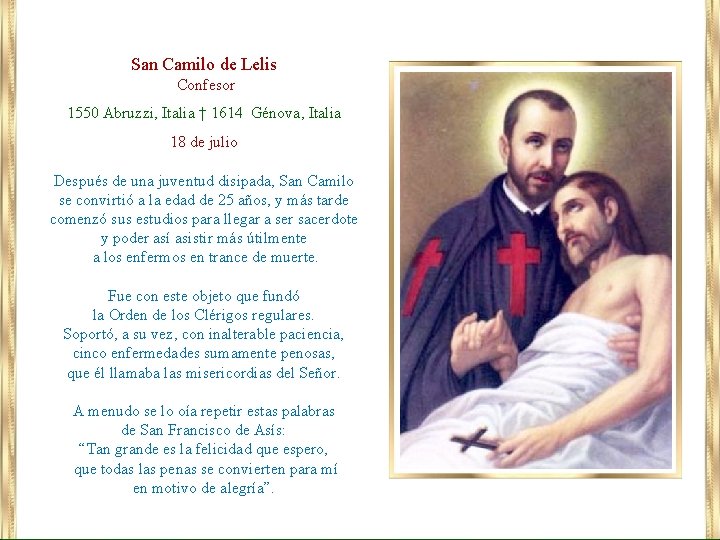 San Camilo de Lelis Confesor 1550 Abruzzi, Italia † 1614 Génova, Italia 18 de