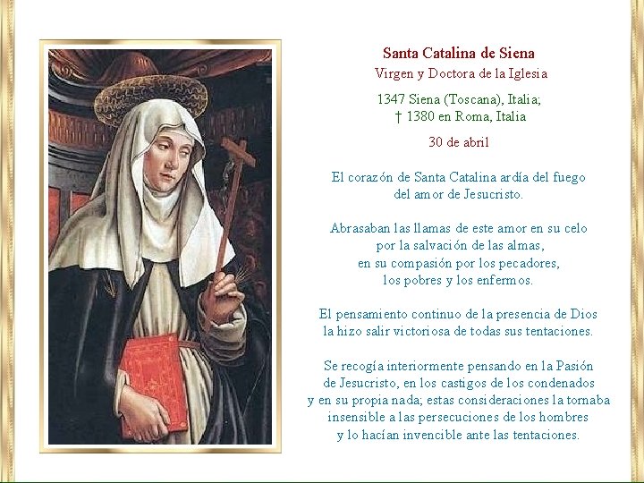 Santa Catalina de Siena Virgen y Doctora de la Iglesia 1347 Siena (Toscana), Italia;