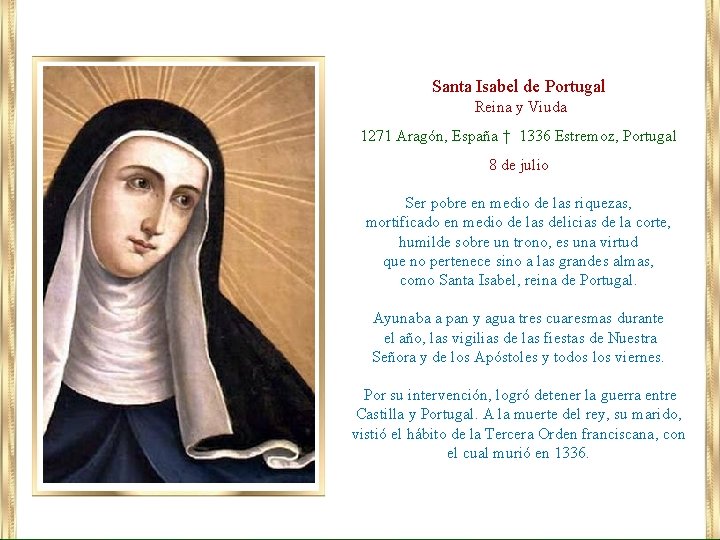 Santa Isabel de Portugal Reina y Viuda 1271 Aragón, España † 1336 Estremoz, Portugal