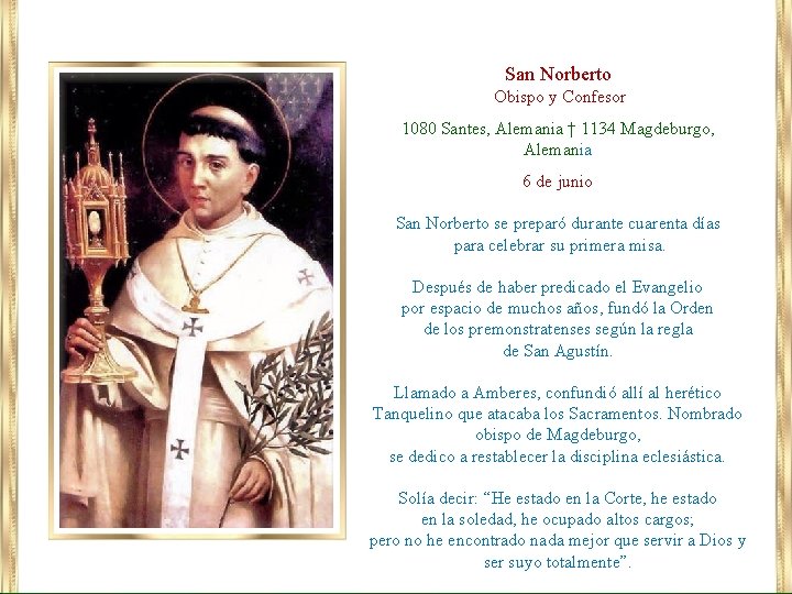 San Norberto Obispo y Confesor 1080 Santes, Alemania † 1134 Magdeburgo, Alemania 6 de