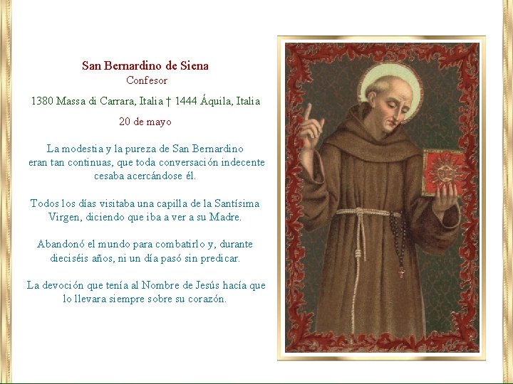 San Bernardino de Siena Confesor 1380 Massa di Carrara, Italia † 1444 Áquila, Italia