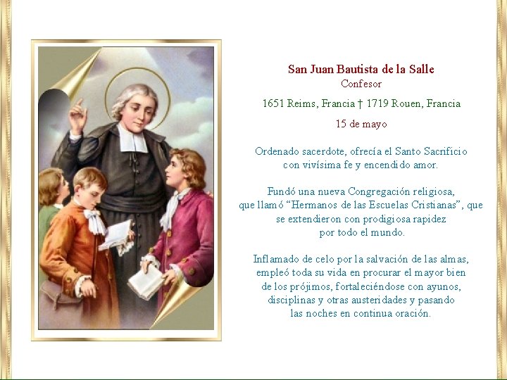 San Juan Bautista de la Salle Confesor 1651 Reims, Francia † 1719 Rouen, Francia