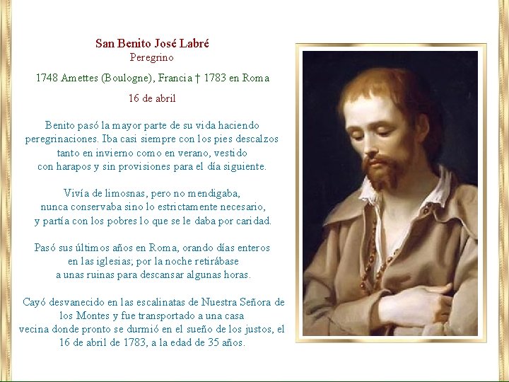 San Benito José Labré Peregrino 1748 Amettes (Boulogne), Francia † 1783 en Roma 16