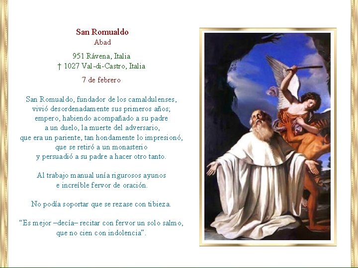 San Romualdo Abad 951 Rávena, Italia † 1027 Val-di-Castro, Italia 7 de febrero San