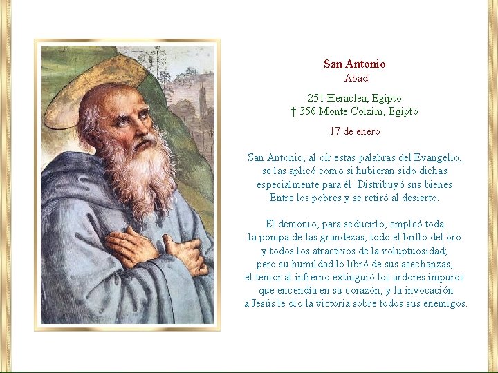 San Antonio Abad 251 Heraclea, Egipto † 356 Monte Colzim, Egipto 17 de enero