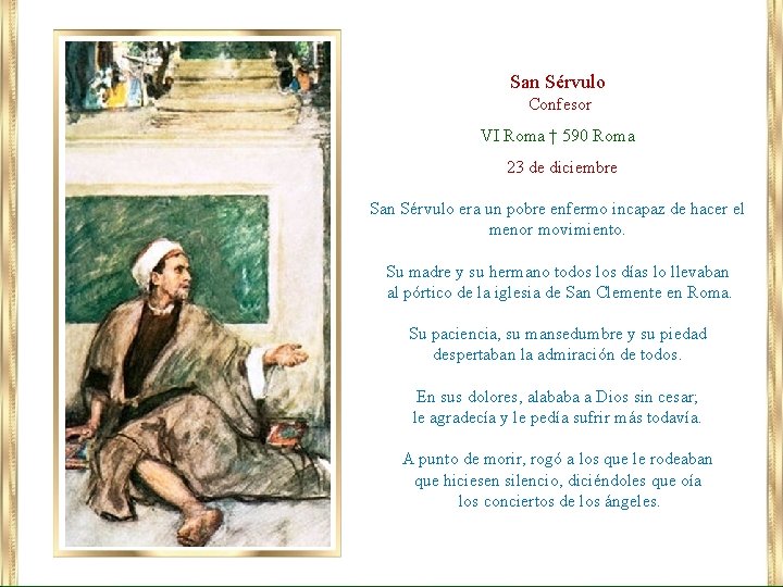 San Sérvulo Confesor VI Roma † 590 Roma 23 de diciembre San Sérvulo era