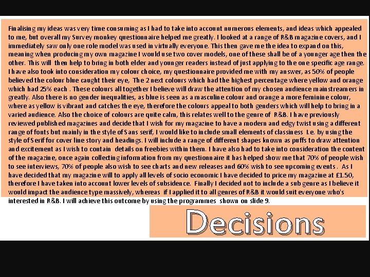 Finalising my ideas was very time consuming as I had to take into account