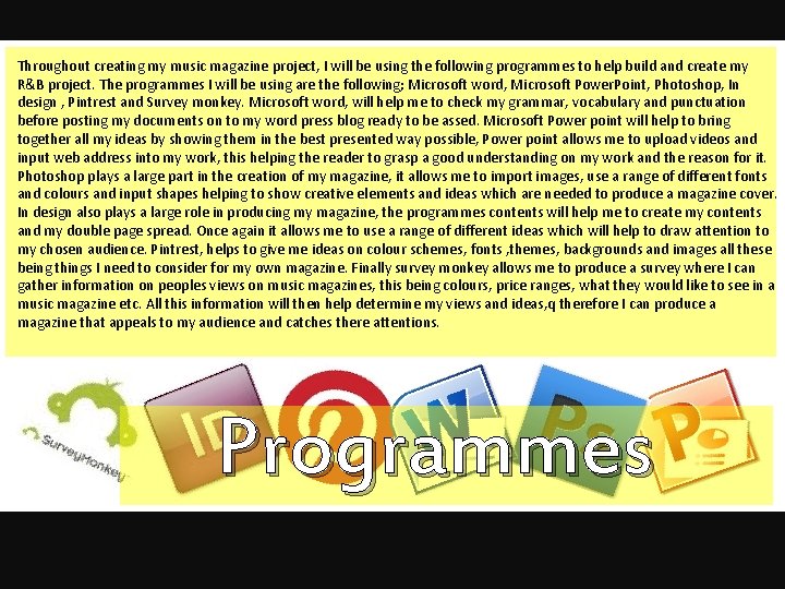 Throughout creating my music magazine project, I will be using the following programmes to