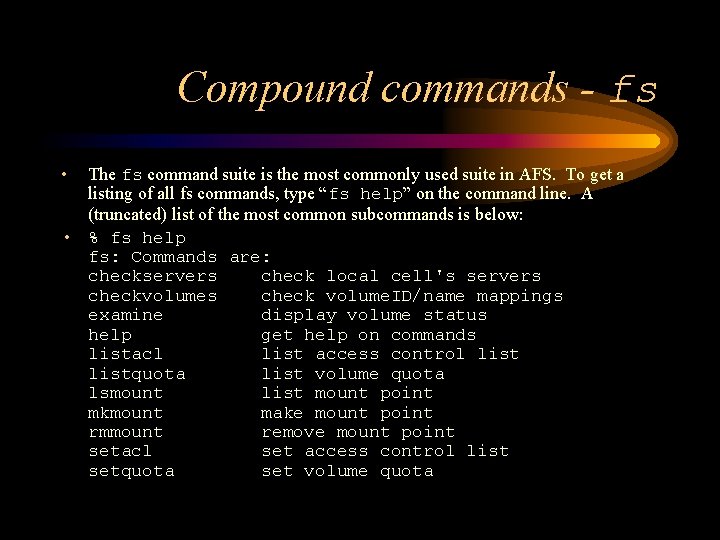 Compound commands - fs • The fs command suite is the most commonly used