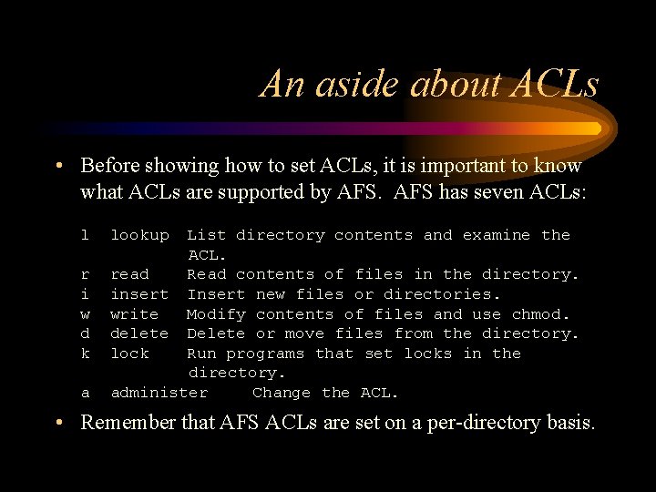 An aside about ACLs • Before showing how to set ACLs, it is important